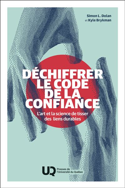 Déchiffrer le code de la confiance L'art et la science de tisser des liens durables - Kyle Brykman - Presses Universite Du Quebec - broché - Guide