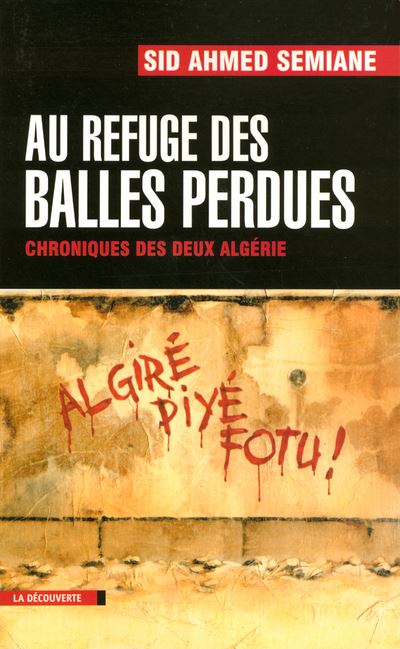 Au refuge des balles perdues chroniques des deux Algérie