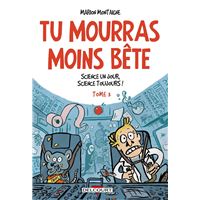 Tu mourras moins bête T03 - Science un jour, science toujours !