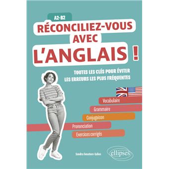 Réconciliez-vous avec l'anglais ! Toutes les clés pour éviter les erreurs les plus fréquentes A2-B2