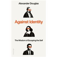 AGAINST IDENTITY