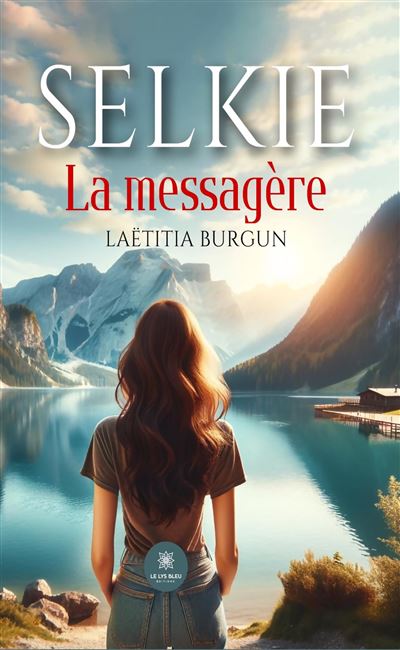 Selkie La messagère - Laëtitia Burgun - Le Lys Bleu - broché - Roman - Le Lys Bleu