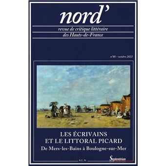 Les écrivains et le littoral picard (de Mers-les-bains à Boulogne-sur-Mer) - 1