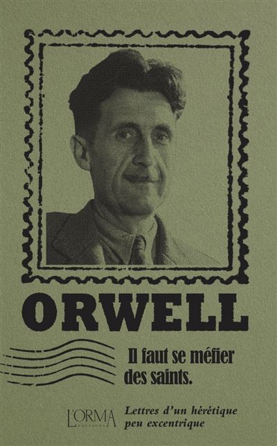 Il faut se méfier des saints - Lettres d’un hérétique peu ex - George Orwell - L'orma - broché - Roman - L'orma