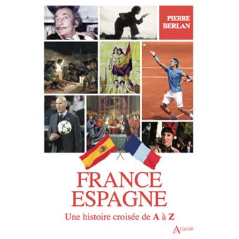 France-Espagne, Une histoire croisée de A à Z