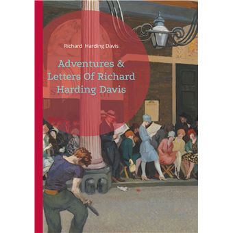 Adventures & Letters Of Richard Harding Davis
