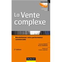 La vente complexe - 2e éd. - Révolutionner votre performance commerciale