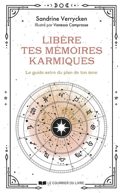 Libère tes mémoires karmiques - Le guide astro du plan de ton âme - Sandrine Verrycken - Courrier Du Livre - broché - Essai - Courrier Du Livre