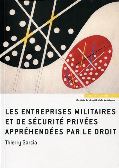 Les entreprises militaires et de sécurité privées appréhendées par le droit - Thierry Garcia - broché