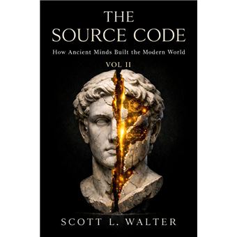 THE SOURCE CODE Vol II How Ancient Minds Built the Modern World 500 ...
