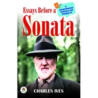 A Comprehensive Summary and Analysis of Essays Before A Sonata