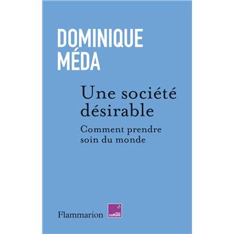 Une société désirable. Comment prendre soin du monde - 1