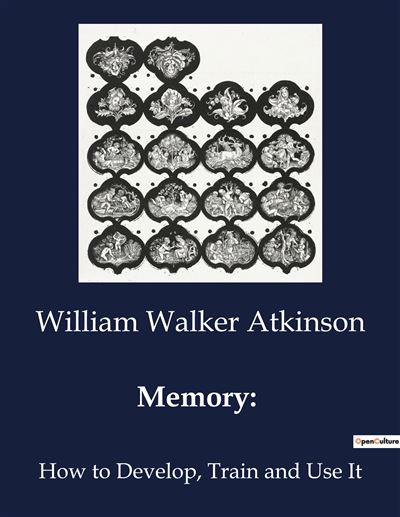 Memory: - William Walker Atkinson - broché