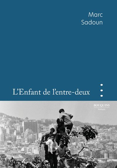 L'Enfant de l'entre-deux - Marc Sadoun - Bouquins Editions - broché - Roman - Bouquins Editions