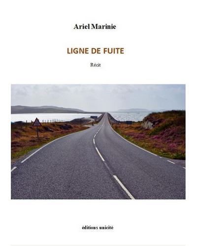 Ligne de fuite - récit - Ariel Marinie - Unicite - broché - Roman