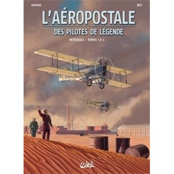 L'Aéropostale, Des Pilotes De Légendes - L'intégrale, Tomes 1 à 3 : L'Aéropostale - Intégrale T01
