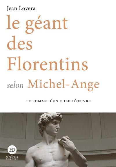 Le géant des Florentins selon Michel-Ange - Jean Lovera - Ateliers Henry Dougier - broché - Roman - Ateliers Henry Dougier