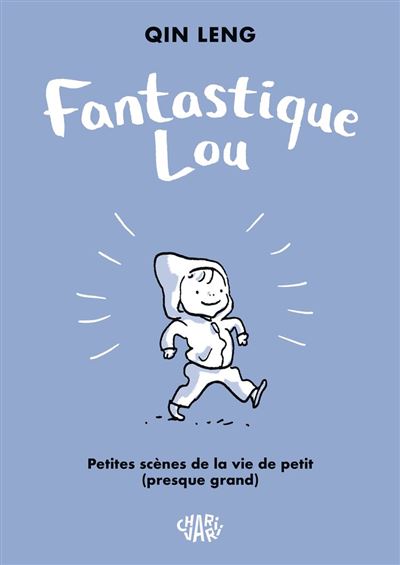Fantastique Lou - Petites scènes de la vie de petit presque grand