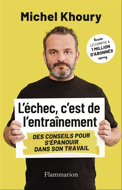 L'échec, c'est de l'entraînement : Des conseils pour s'épanouir dans son travail - Michel Khoury (20...