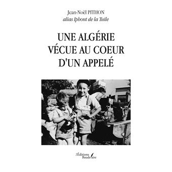 Une Algérie vécue au coeur d'un appelé - 1
