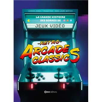 Retro Arcade Classics - la grande histoire des bornes de jeux vidéos - 1