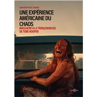 Une expérience américaine du chaos : Massacre à la tronçonneuse de Tobe Hooper