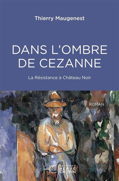 Dans l'ombre de Cezanne - La Résistance à Château Noir - 1