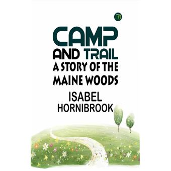 Camp and Trail: A Story of the Maine Woods - 1