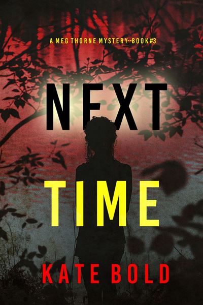 Next Time (A Meg Thorne Suspense Thriller—Book Three)