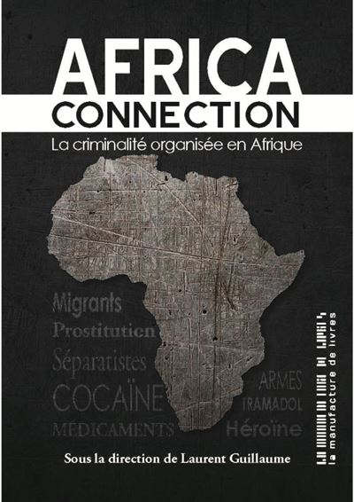 Africa connection: Le criminalité organisée en Afrique - Laurent Guillaume (2019)