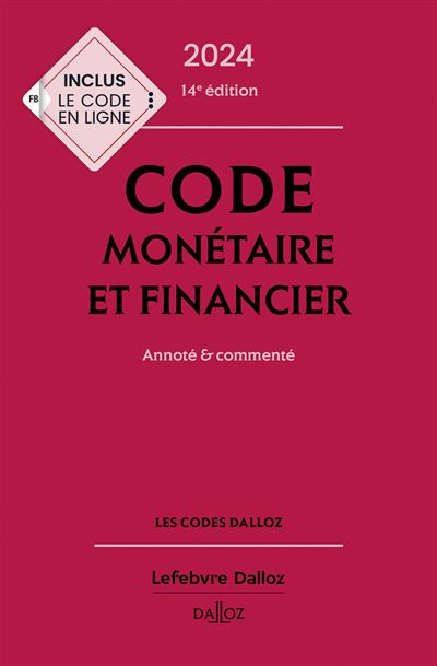 Code monétaire et financier 2024, annoté et commenté 14ème édition