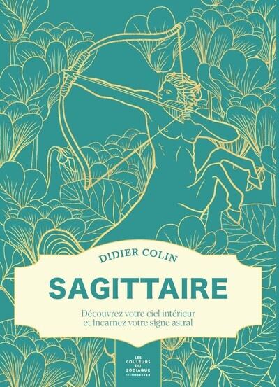 Sagittaire - Les couleurs du zodiaque - Didier Colin - First - broché - Essai - First