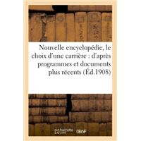 Nouvelle encyclopédie pour le choix d'une carrière : d'après programmes et documents plus récents