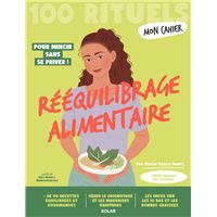 Mon Cahier 100 rituels Rééquilibrage alimentaire