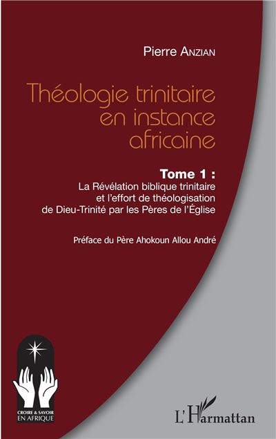 Théologie trinitaire en instance africaine Tome 1 - Pierre Anzian - broché