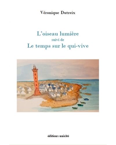 L'oiseau lumière - Véronique Dutreix - Unicite - broché - Poésie