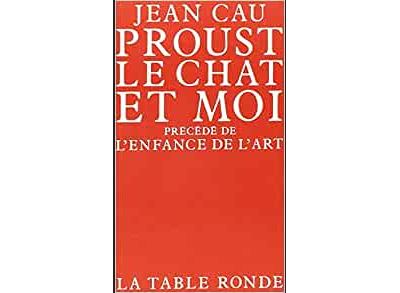 Proust, le chat et moi/L'enfance de l'art - Jean Cau - broché