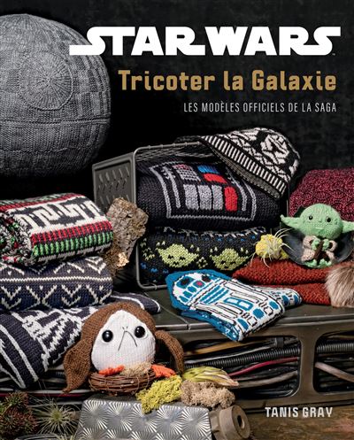 Star Wars : Tricoter la galaxie - Tanis Gray - Huginn & Muninn - relié - Document jeunesse