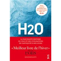 H2O : La fascinante histoire de l'eau et des civilisations de l'Antiquité à nos jours