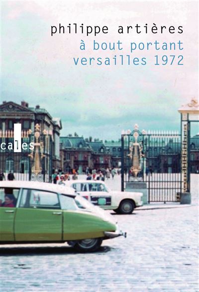 À bout portant Versailles 1972 - Philippe Artières - Verticales - cartonné - Essai