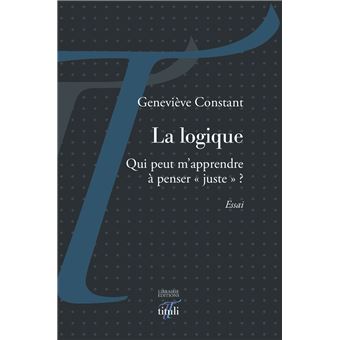 La logique - Qui peut m'apprendre à penser juste ?