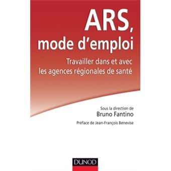 ARS : mode d'emploi - Travailler dans et avec les Agences régionales de santé - 1