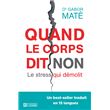 Quand le corps dit non - Le stress qui démolit