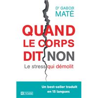 Quand le corps dit non - Le stress qui démolit