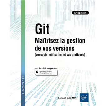 Git - Maîtrisez la gestion de vos versions (concepts, utilisation et ...