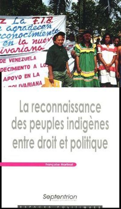 La reconnaissance des peuples indigenes entre droit et polit