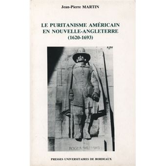 Le Puritanisme américain en Nouvelle-Angleterre - 1620-1693 - 1