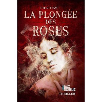 La Plongée des Roses - broché - Pier Davi - Achat Livre | fnac