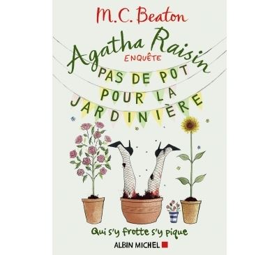 Agatha Raisin enquête 3 - Pas de pot pour la jardinière -  BEATON-M - broché