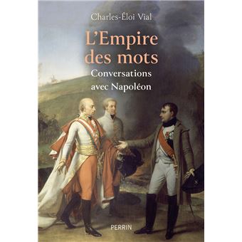 L'Empire des mots - Conversations avec Napoléon
